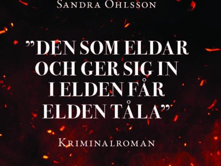 Den som eldar och ger sig in i elden får elden tåla  For Cheap