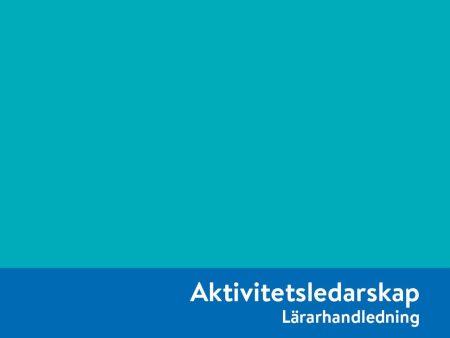 Aktivitetsledarskap Lärarhandledning For Cheap