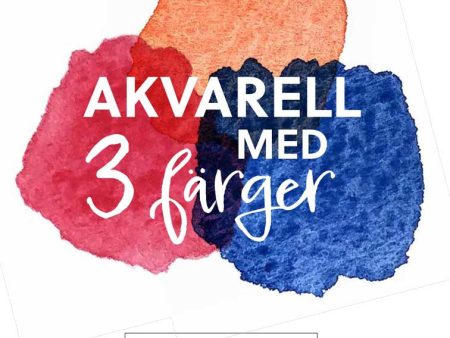 Akvarell med 3 färger : 30 projekt enkelt & kreativt Hot on Sale