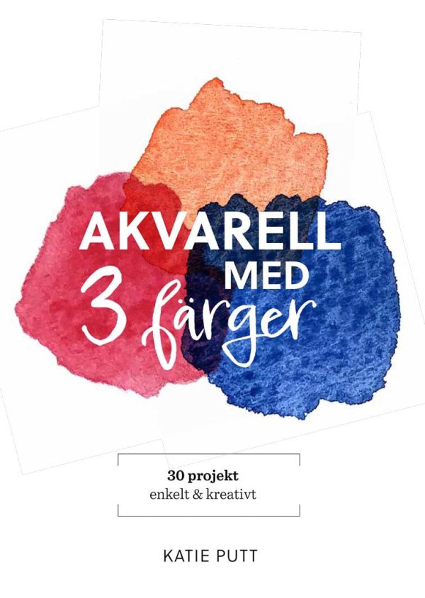 Akvarell med 3 färger : 30 projekt enkelt & kreativt Hot on Sale