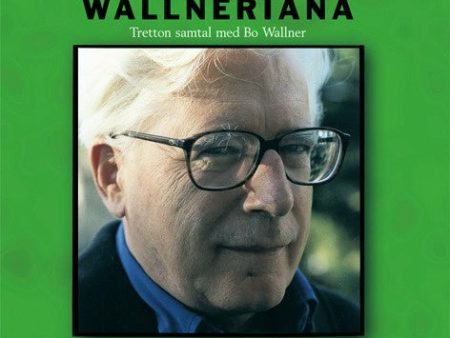 Wallneriana : tretton samtal med Bo Wallner on Sale