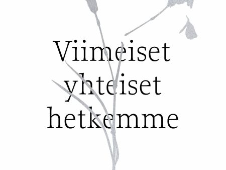 Viimeiset yhteiset hetkemme (työnimi) on Sale