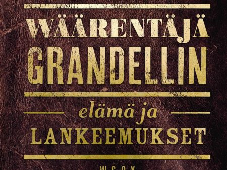 Wäärentäjä Grandellin elämä ja lankeemukset For Sale