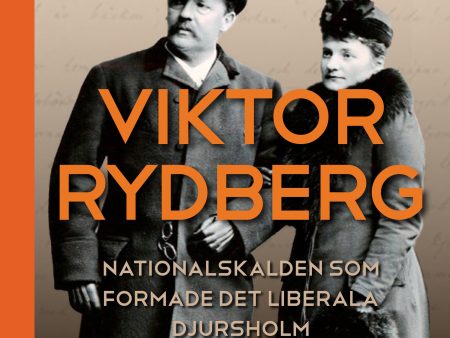 Viktor Rydberg : nationalskalden som formade det liberala Djursholm Cheap